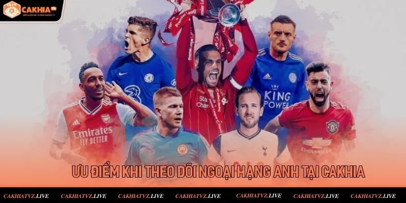 Điểm đặc sắc của các trận đấu bóng đá Ngoại Hạng Anh