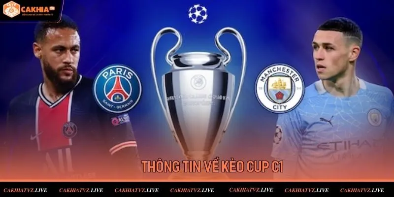 Thông tin về kèo CUP C1 với tỷ lệ chiến thắng cực cao